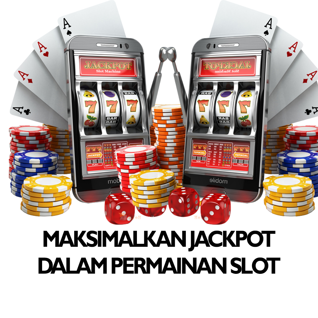 Maksimalkan Jackpot dalam Permainan SLOT